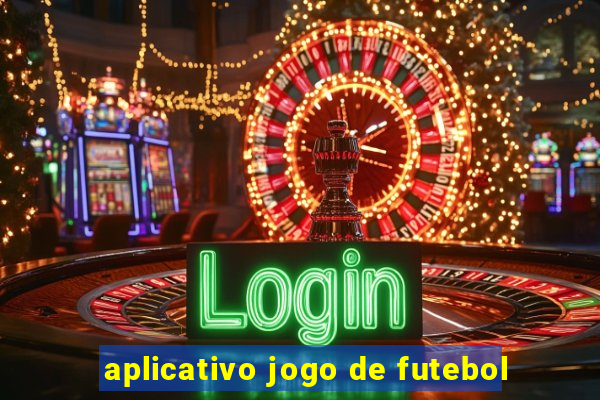 aplicativo jogo de futebol